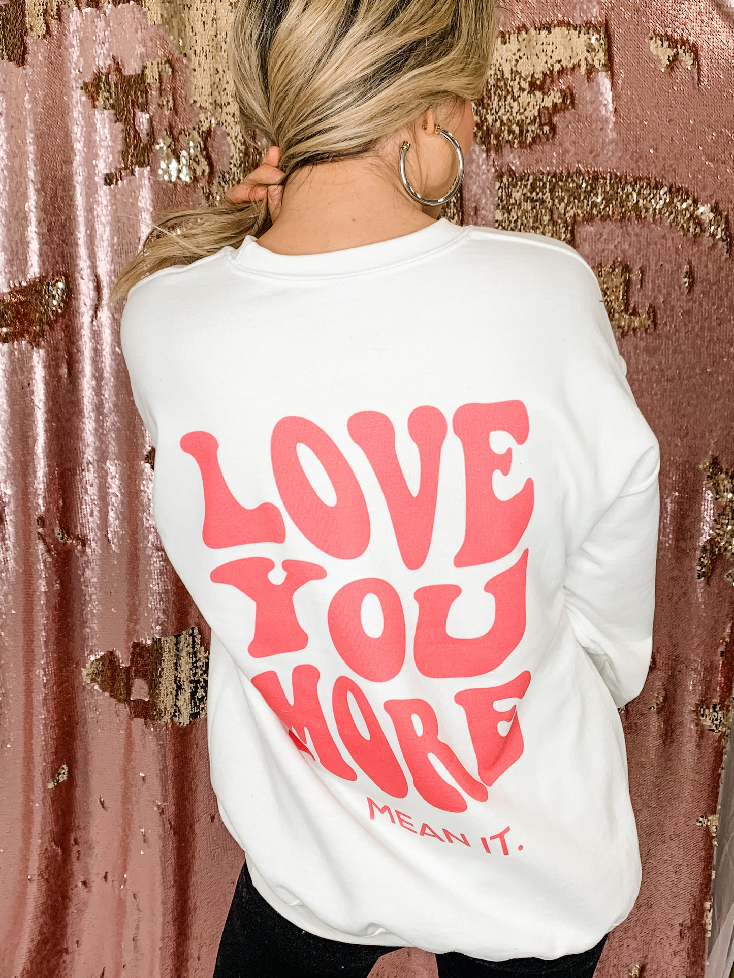 Love You More Sweatshirt